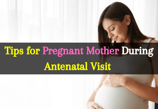 Tips for pregnant mother during antenatal visit